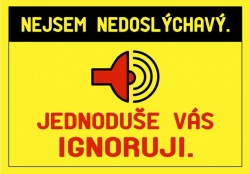 Vtipná cedulka - Nejsem nedoslýchavý