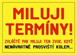 Vtipná cedulka - Miluji termíny