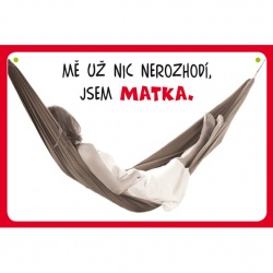 Vtipná cedulka: Mě už nic nerozhodí - matka