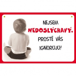 Vtipná cedulka: Nejsem nedoslýchavý