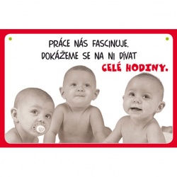 Vtipná cedulka: Práce nás fascinuje